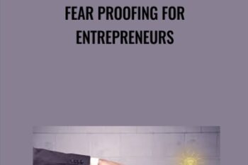 Fear Proofing for Entrepreneurs - Timothy Kenny