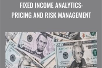 Fixed Income Analytics: Pricing and Risk Management - Cameron Connell