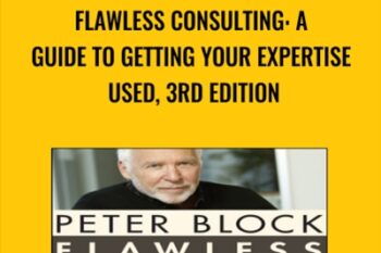 Flawless Consulting: A Guide to Getting Your Expertise Used