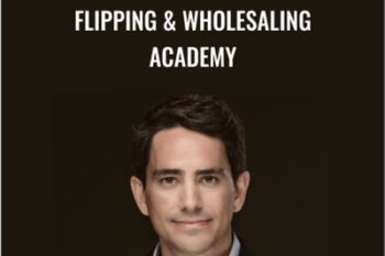 Flipping and Wholesaling Academy - Walker Deibel