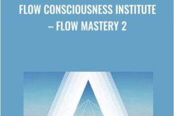 Flow Consciousness Institute - Flow Mastery 2