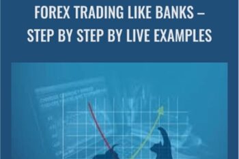 Forex Trading Like Banks Step by Step - Live Examples