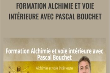 Formation Alchimie et voie intérieure avec Pascal Bouchet - Alchimie et voie intérieure