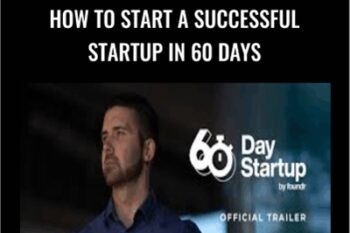 How To Start A Successful Startup In 60 Days - Foundr
