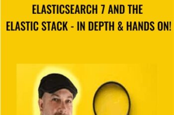 Elasticsearch 7 and the Elastic Stack - In Depth and Hands On! - Frank Kane