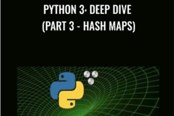 Python 3: Deep Dive (Part 3-Hash Maps) - Fred Baptiste