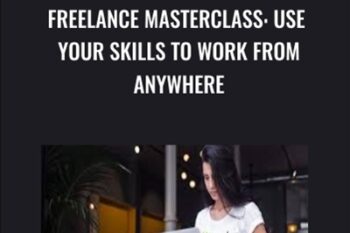 Freelance Masterclass: Use Your Skills to Work From Anywhere - Jasper Ribbers and Ian Bednowitz