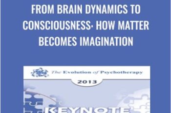 From Brain Dynamics to Consciousness: How Matter Becomes Imagination - Gerald Edelman