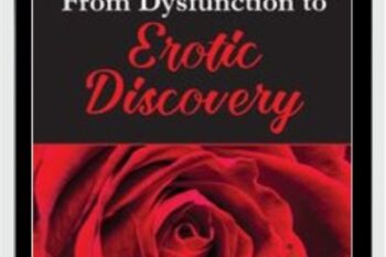 From Dysfunction to Erotic Discovery - Suzanne Iasenza