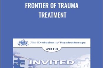 Frontier of Trauma Treatment - Bessel van der Kolk