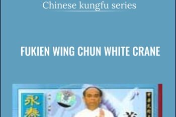 Fukien Wing Chun White Crane - Chinese kungfu series