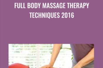 Full Body Massage Therapy Techniques 2016 - Meera Hoffman and Corrina Rachel