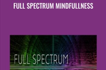 Full Spectrum Mindfullness - Ken Wilber