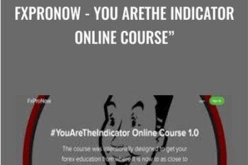 FxProNow - You AreThe Indicator Online Course