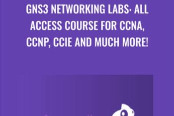 GNS3 Networking Labs: All Access Course for CCNA
