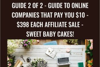 GUIDE 2 of 2 -Guide To Online Companies That Pay You $10 - $398 Each Affiliate Sale - Sweet Baby Cakes! - Kristie Chiles