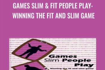Games Slim and Fit People Play: Winning the Fit and Slim Game - L. Michael Hall