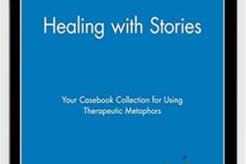 Healing with Stories. Your Casebook Collection for Using Therapeutic Metaphors - George W. Burns