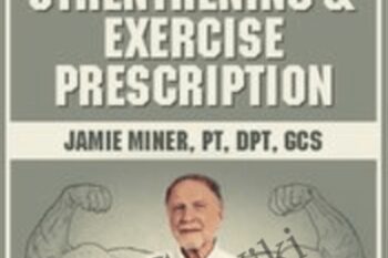 Geriatric Functional Strengthening and Exercise Prescription - Jamie Miner