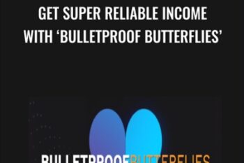 Get Super Reliable Income With Bulletproof Butterflies (Basic) - Bruce Marshall
