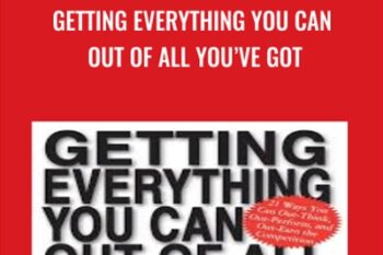 Getting Everything You Can Out of All Youve Got - Jay Abraham