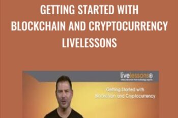 Getting Started with Blockchain and Cryptocurrency LiveLessons (Video Training) - Addison-Wesley Professional and George Levy