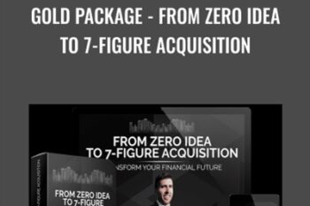 Gold Package - From Zero Idea to 7-Figure Acquisition - Jason Paulrogers