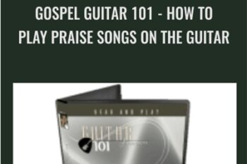 Gospel Guitar 101: How To Play Praise Songs On The Guitar - Bobby Griffin