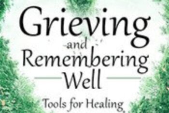 Grieving and Remembering Well: Tools for Healing - David Kessler