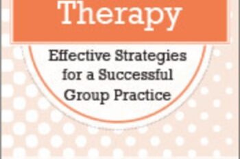 Group Therapy: Effective Strategies for a Successful Group Practice - Greg Crosby