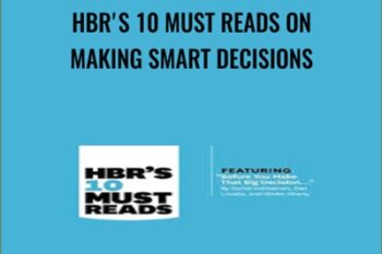 HBRs 10 Must Reads on Making Smart Decisions - Harvard Business Review