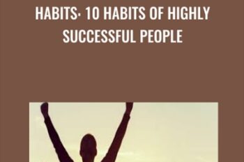 Habits: 10 Habits of Highly Successful People - Dia Thabet