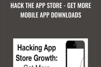 Hack the App Store -Get More Mobile App Downloads - Ankur Nagpal
