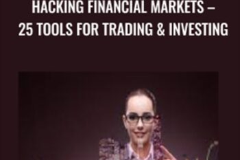 Hacking Financial Markets -25 Tools For Trading and Investing - Joe Marwood