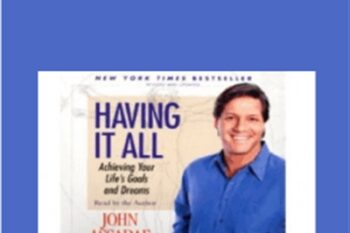 Having It All Program - John Assaraf
