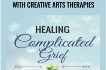 Healing Complicated Grief With Creative Arts Therapies - Briana MacWilliam