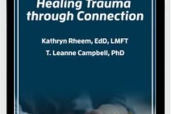 Healing Trauma through Connection - Kathryn Rheem and Leanne Campbell