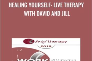 Healing Yourself: Live Therapy with David and Jill - David Burns and Jill Levitt