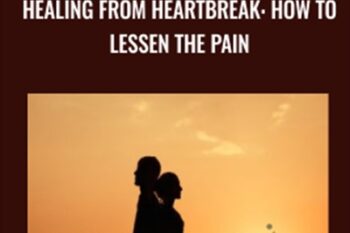 Healing from Heartbreak: How to Lessen the Pain - Arathi Ma
