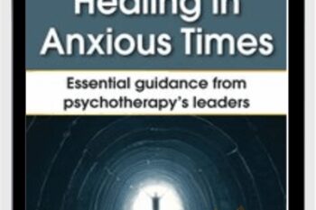 Healing in Anxious Times: Essential Guidance from Psychotherapys Leaders - Bessel van der Kolk and Others