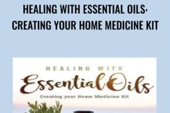 Healing with Essential Oils: Creating your Home Medicine Kit - James Colquhou