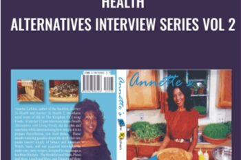 Health Alternatives Interview Series Vol 2 - Annette Larkins