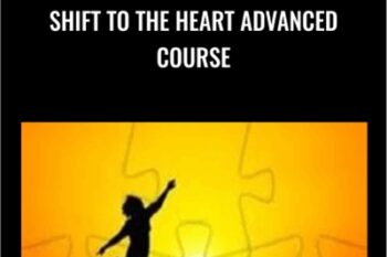 Shift to the Heart Advanced Course - Heart Mastery