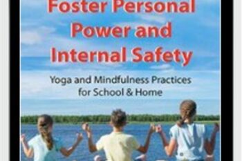 Help Kids Foster Personal Power and Internal Safety: Yoga and Mindfulness Practices for School and Home - Jennifer Cohen Harper