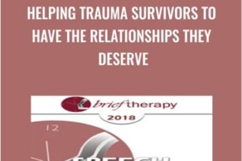 Helping Trauma Survivors to Have the Relationships They Deserve - Laura Brown