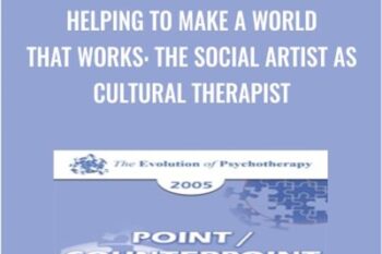 Helping to Make a World that Works: The Social Artist as Cultural Therapist - Jean Houston