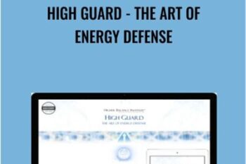 High Guard -the Art of Energy Defense - Higher Balance Institute