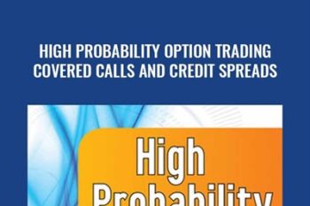 High Probability Option Trading - Covered Calls and Credit Spreads
