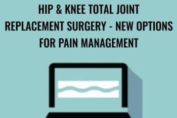 Hip and Knee Total Joint Replacement Surgery -New Options for Pain Management - Terry Rzepkowski