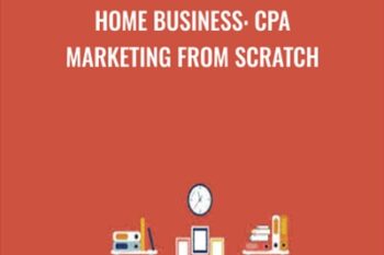 Home Business: CPA Marketing From Scratch - Sandor Kiss and Vincent Lu